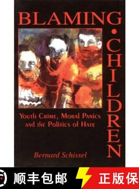 【3-4周达】Blaming Children: Youth Crime, Moral Panics and the Politics of Hate [9781895686838]