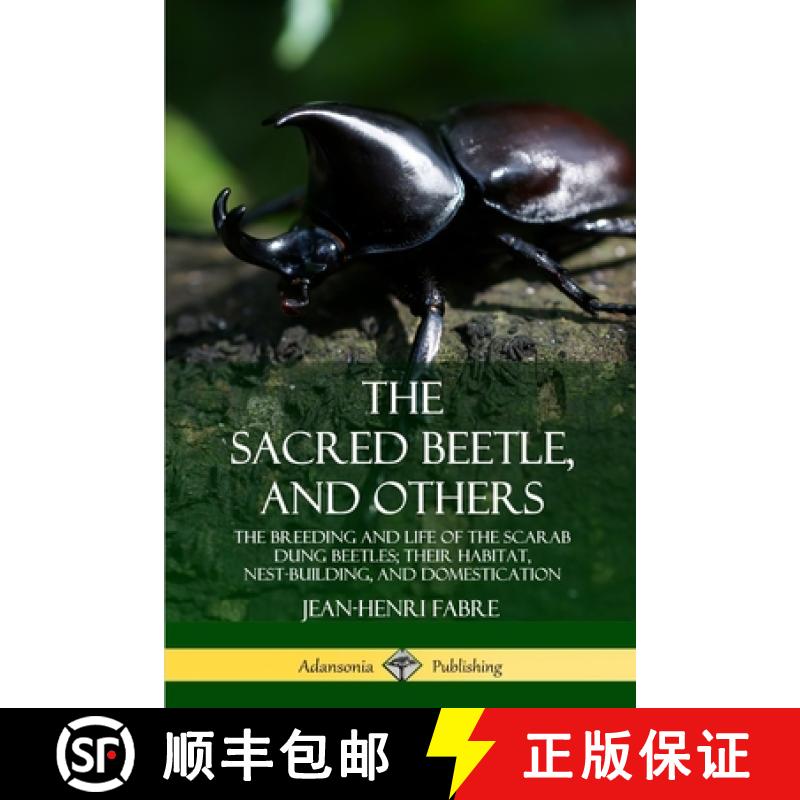 【3-4周达】The Sacred Beetle, and Others: The Breeding and Life of the Scarab Dung Beetles; their Hab... [9780359747696]