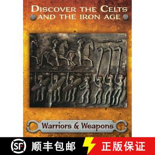 【3-4周达】Discover the Celts and the Iron Age: Warriors and Weapons [9781445162041]