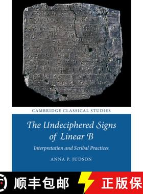 【3-4周达】The Undeciphered Signs of Linear B: Interpretation and Scribal Practices [9781108796910]