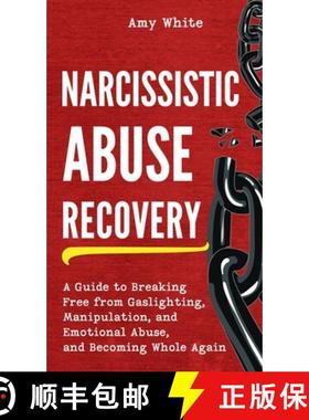 预订 Narcissistic Abuse Recovery: A Guide to Breaking Free from Gaslighting, Manipulation, and Emotio... [9781953036797]