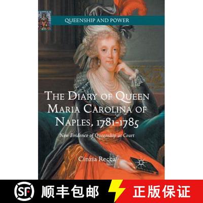 【3-4周达】The Diary of Queen Maria Carolina of Naples, 1781-1785 : New Evidence of Queenship at Cour... [9783319811703]