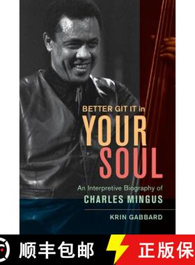 预订 Better Git It in Your Soul: An Interpretive Biography of Charles Mingus [9780520260375]