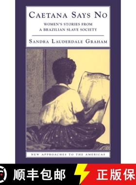【3-4周达】Caetana Says No: Women's Stories from a Brazilian Slave Society - Caetana Says No: Women's... [9780521893534]