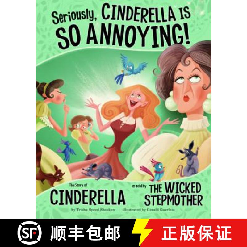 【2-3周达】Seriously, Cinderella Is SO Annoying!: The Story of Cinderella as Told by the Wicked Stepm... [9781406243116]