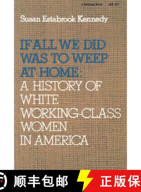 【3-4周达】If All We Did Was Weep at Home: A History of White Working-Class Women in America [9780253202673]
