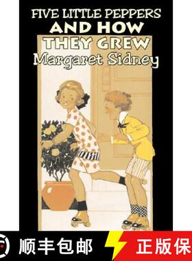 预订 Five Little Peppers and How They Grew by Margaret Sidney, Fiction, Family, Action & Adventure [9781606640524]