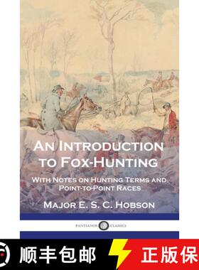 【3-4周达】An Introduction to Fox-Hunting: With Notes on Hunting Terms and Point-to-Point Races [9781789875362]