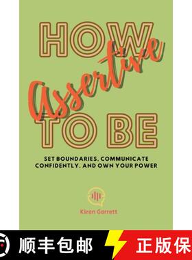 【3-4周达】How to be Assertive: Set Boundaries, Communicate Confidently, and Own Your Power [9798223496939]