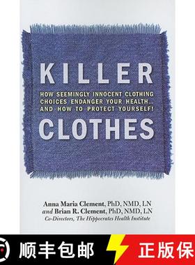 预订 Killer Clothes: How Seemingly Innocent Clothing Choices Endanger Your Health... and How to Prote... [9781570672637]