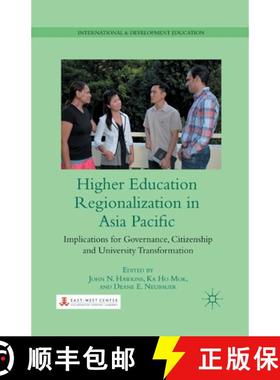 【3-4周达】Higher Education Regionalization in Asia Pacific: Implications for Governance, Citizenship... [9781349434015]