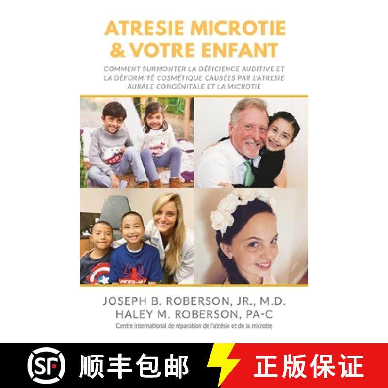 【3-4周达】Atresie Microtie et Votre Enfant: Comment Surmonter la Deficience Auditive et la Deformite... [9781946615404]