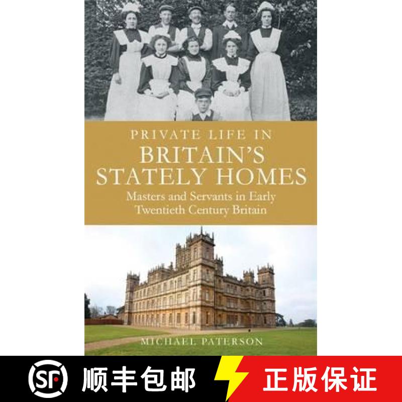 【3-4周达】Private Life in Britain's Stately Homes: Masters and Servants in the Golden Age [9781780336893]