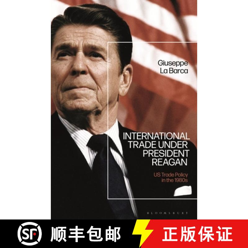 【3-4周达】International Trade under President Reagan: US Trade Policy in the 1980s [9781350271449]