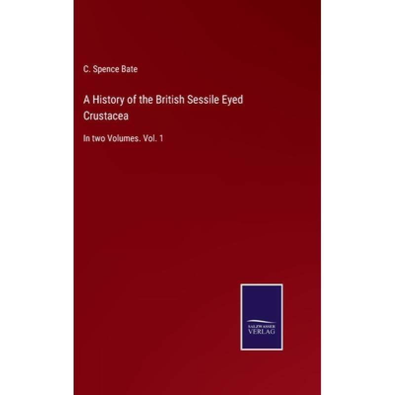 【4周达】A History of the British Sessile Eyed Crustacea: In two Volumes. Vol. 1 [9783375007393]