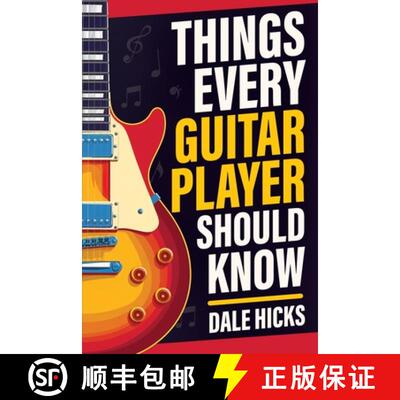 【3-4周达】Things Every Guitar Player Should Know: Fretboard Basics, Strumming Styles, Iconic Gear, P... [9781962496209]