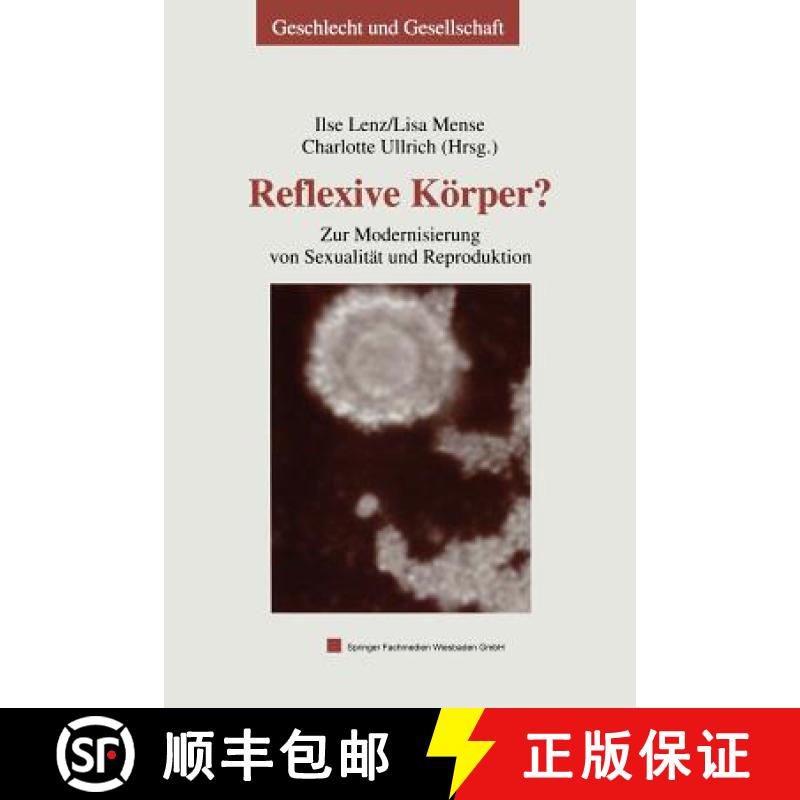 【3-4周达】Reflexive Körper? : Zur Modernisierung von Sexualität und Reproduktion [9783810039224]