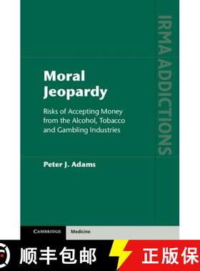 【3-4周达】Moral Jeopardy: Risks of Accepting Money from the Alcohol, Tobacco and Gambling Industries... [9781107091207]