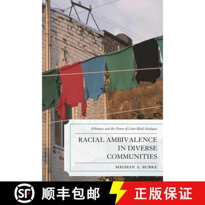 【3-4周达】Racial Ambivalence in Diverse Communities : Whiteness and the Power of Color-Blind Ideologies [9780739190623]