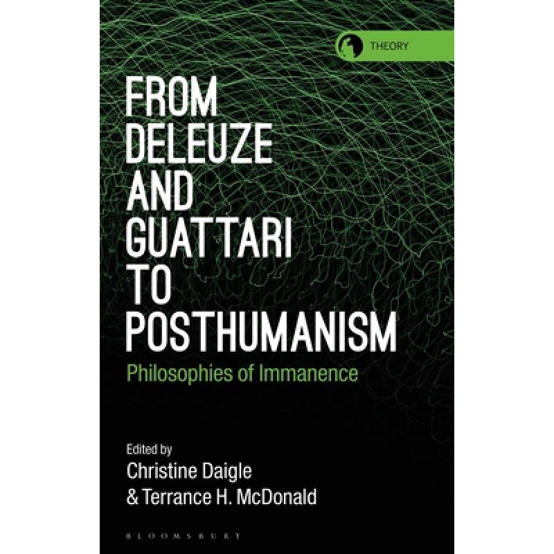 【4周达】From Deleuze and Guattari to Posthumanism: Philosophies of Immanence[9781350262263]