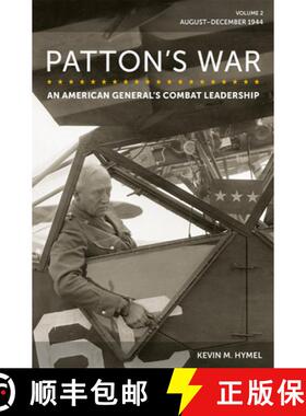 【3-4周达】Patton's War: An American General's Combat Leadership, Volume 2: August-December 1944 Volu... [9780826222787]