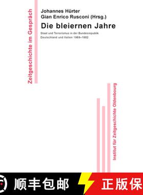 预订 Die Bleiernen Jahre : Staat Und Terrorismus in Der Bundesrepublik Deutschland Und Italien 1969-1982 [9783486596434]