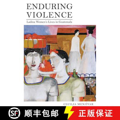 【3-4周达】精装 Enduring Violence – Ladina Women′s Lives in Guatemala (First Edition) [9780520267664]