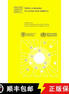【3-4周达】Safety Evaluation of Certain Food Additives: Seventy-Sixth Meeting of the Joint Fao/Who Ex... [9789241660679]