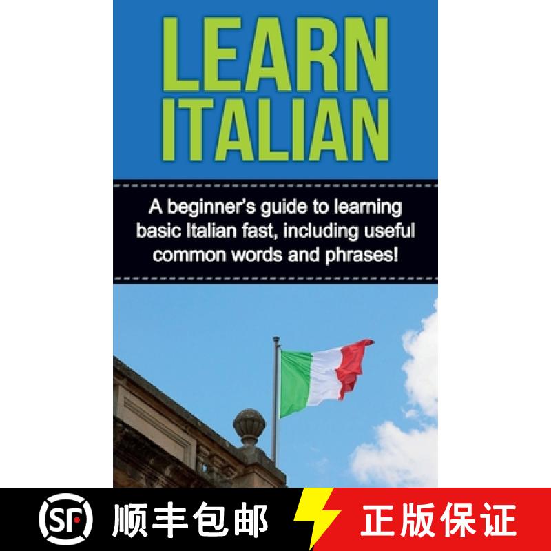 【2-3周达】Learn Italian: A beginner's guide to learning basic Italian fast, including useful common ... [9781761030291]