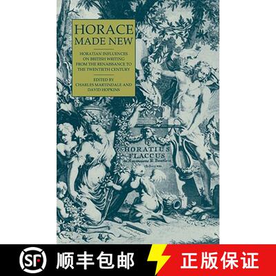 【3-4周达】Horace Made New: Horatian Influences on British Writing from the Renaissance to the Twenti... [9780521119238]