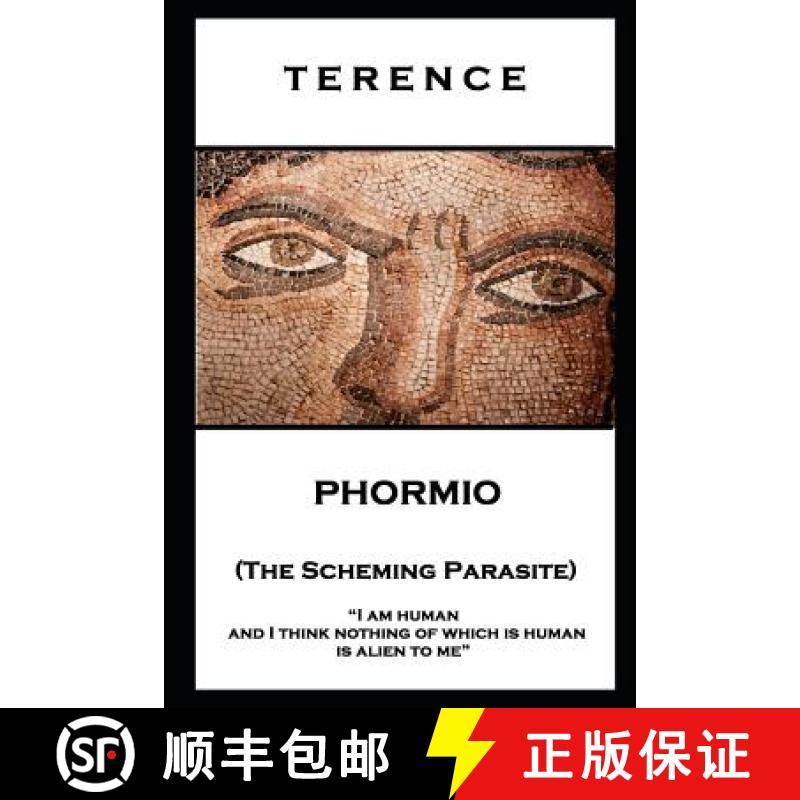【3-4周达】Terence - Phormio (The Scheming Parasite): 'I am human and I think nothing of which is hum... [9781787806276]