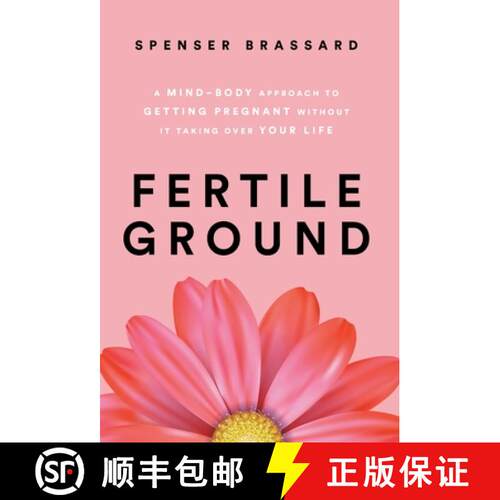 【3-4周达】精装 Fertile Ground: A Mind-Body Approach to Getting Pregnant without It Taking over Your ... [9781544545677]