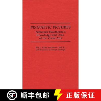 【4周达】Prophetic Pictures: Nathaniel Hawthorne's Knowledge and Uses of the Visual Arts [9780313275739]
