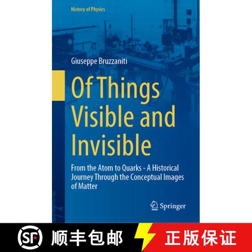 【3-4周达】精装 Of Things Visible and Invisible: From the Atom to Quarks - A Historical Journey Throu... [9783032095350]