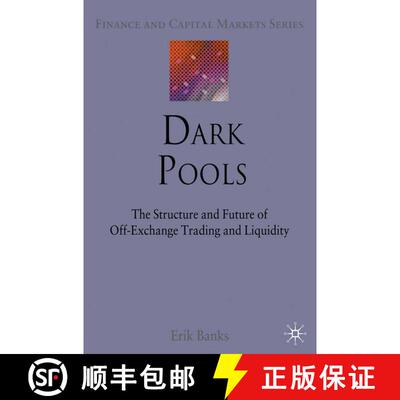 【3-4周达】Dark Pools : The Structure and Future of Off-Exchange Trading and Liquidity (1st ed. 2010) [9781349315284]