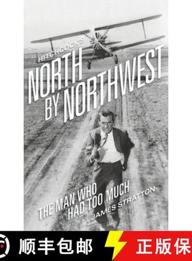 【3-4周达】Hitchcock's North by Northwest (hardback): The Man Who Had Too Much [9781629337241]
