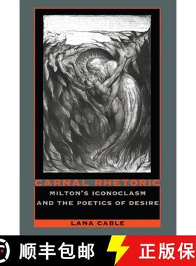 预订 Carnal Rhetoric: Milton's Iconoclasm and the Poetics of Desire [9780822315735]