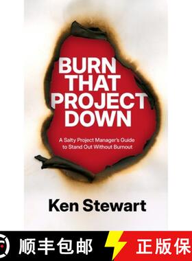 【3-4周达】Burn That Project Down: A Salty Project Manager's Guide to Stand Out Without Burnout [9798991107617]