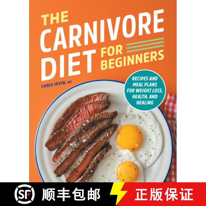 【3-4周达】The Carnivore Diet for Beginners: Recipes and Meal Plans for Weight Loss, Health, and Healing [9781638079217]