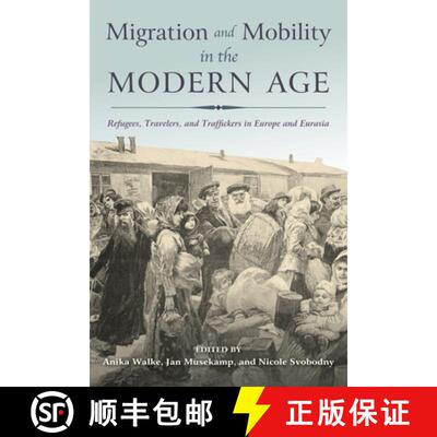 【3-4周达】Migration and Mobility in the Modern Age: Refugees, Travelers, and Traffickers in Europe a... [9780253024763]