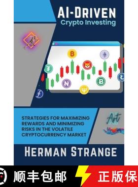 预订 AI-Driven Crypto Investing: Strategies for Maximizing Rewards and Minimizing Risks in the Volati... [9782033654740]
