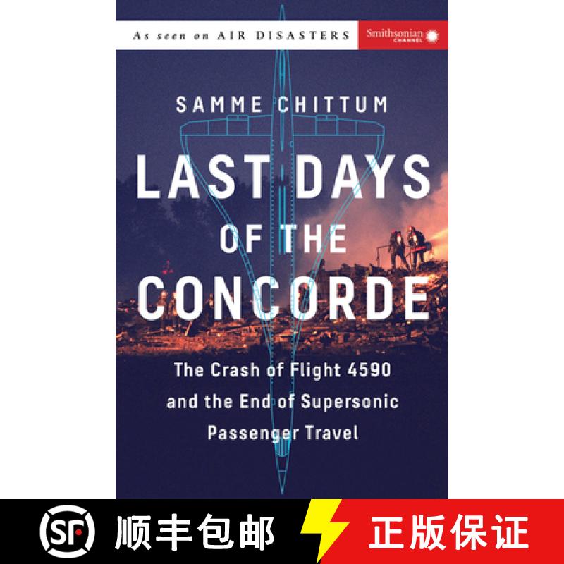 【3-4周达】Last Days of the Concorde: The Crash of Flight 4590 and the End of Supersonic Passenger Tr... [9781588345615]