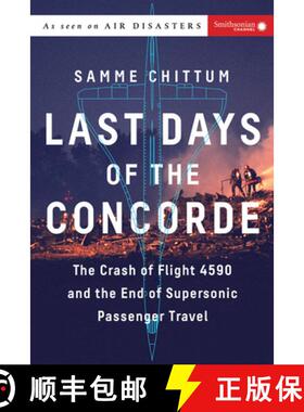 【3-4周达】Last Days of the Concorde: The Crash of Flight 4590 and the End of Supersonic Passenger Tr... [9781588345615]