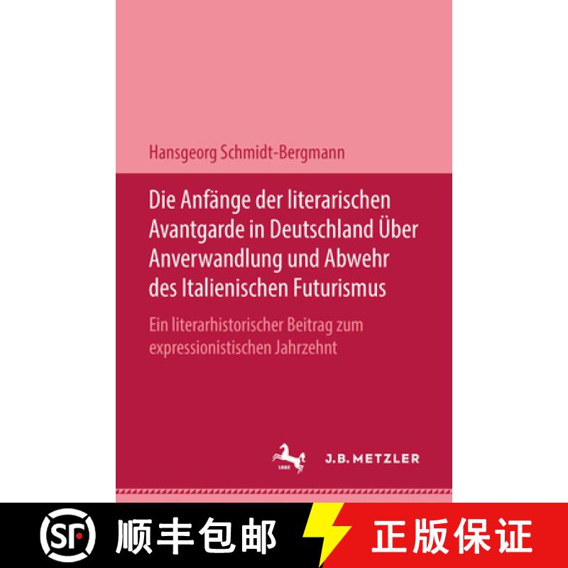【3-4周达】Die Anfange der literarischen Avantgarde in Deutschland uber Anverwandlung und Abwehr des ... [9783476460073]