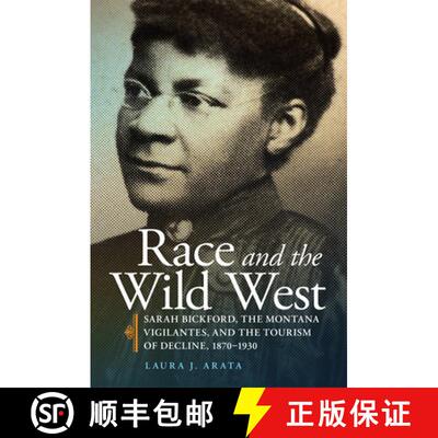 预订 Race and the Wild West, Volume 17: Sarah Bickford, the Montana Vigilantes, and the Tourism of De... [9780806164977]
