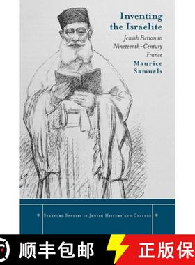 【3-4周达】Inventing the Israelite: Jewish Fiction in Nineteenth-Century France [9780804763844]