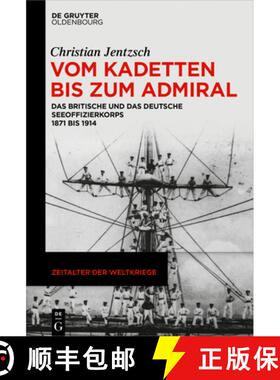 【3-4周达】Vom Kadetten Bis Zum Admiral: Das Britische Und Das Deutsche Seeoffizierkorps 1871 Bis 1914 [9783110604993]