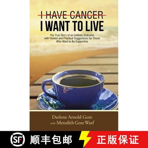 【3-4周达】精装 I Have Cancer. I Want to Live.: The True Story of an Unlikely Outcome with Honest and... [9781490845456]