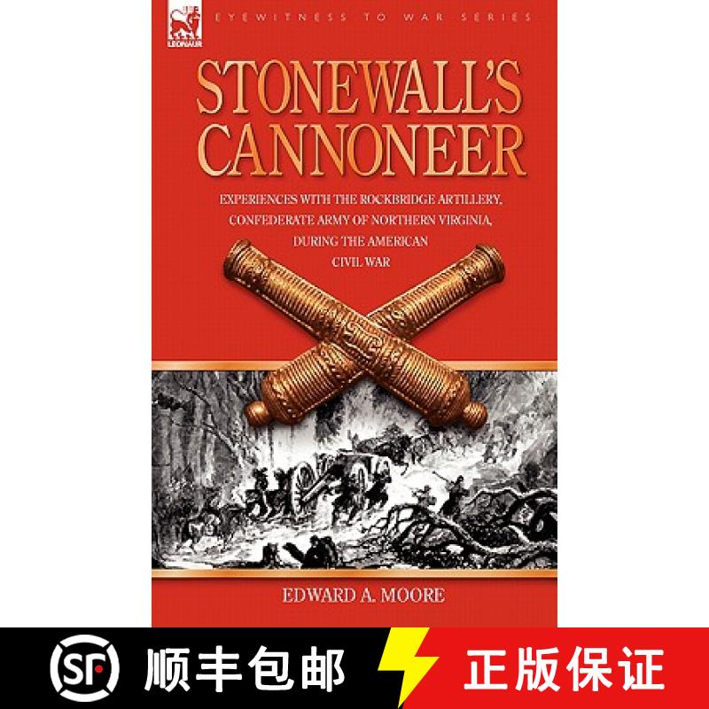 【2-3周达】Stonewall's Cannoneer: Experiences with the Rockbridge Artillery, Confederate Army of Nort... [9781846773327]