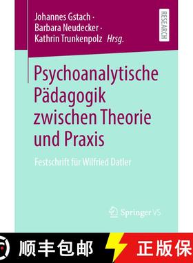 【3-4周达】Psychoanalytische Pädagogik zwischen Theorie und Praxis : Festschrift für Wilfried Datle... [9783658387501]